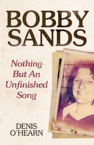 Bobby Sands - New Edition: Nothing But an Unfinished Song