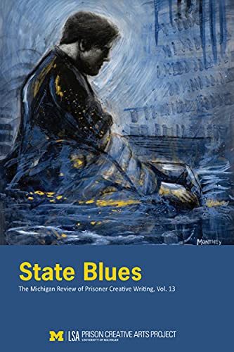 State Blues : The Michigan Review of Prisoner Creative Writing, Volume 13
