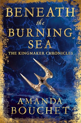 Beneath the Burning Sea : Enter an epic world of romantic fantasy