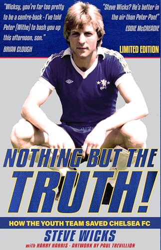 NOTHING BUT THE TRUTH!: How the Youth Team Saved Chelsea FC [Hardcover] [2025] Steven Wicks