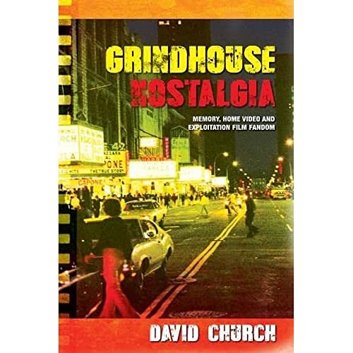Grindhouse Nostalgia : Memory, Home Video and Exploitation Film Fandom