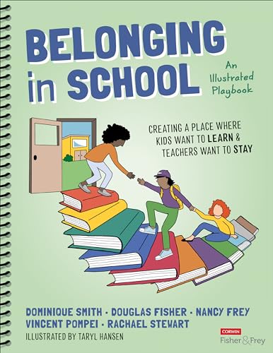 Belonging in School : Creating a Place Where Kids Want to Learn and Teachers Want to Stay--An Illustrated Playbook
