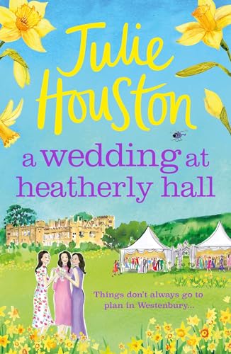 A Wedding at Heatherly Hall : The brand-new for 2024 cosy and uplifting village romance to curl up with from Julie Houston