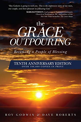 The Grace Outpouring: Becoming a People of Blessing (Godwin Roy) Tenth Anniversary Edition
