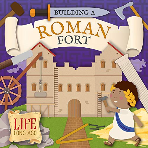 Building a Roman Fort (Life Long Ago)