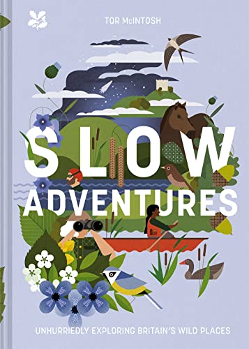 Slow Adventures: Unhurriedly Exploring Britain's Wild Places