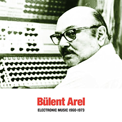 Bulent Arel - Electronic Music 1960-1973 [CD]
