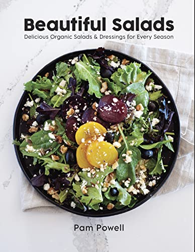 Beautiful Salads : Delicious Organic Salads and Dressings for Every Season