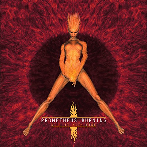 Prometheus Burning - Kill It With Fire [CD]