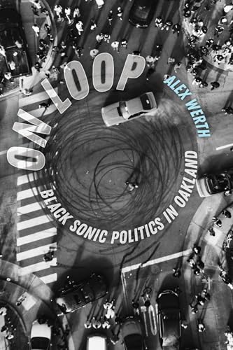 On Loop : Black Sonic Politics in Oakland
