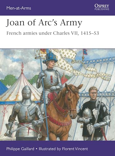 Joan of Arc’s Army : French armies under Charles VII, 1415–53