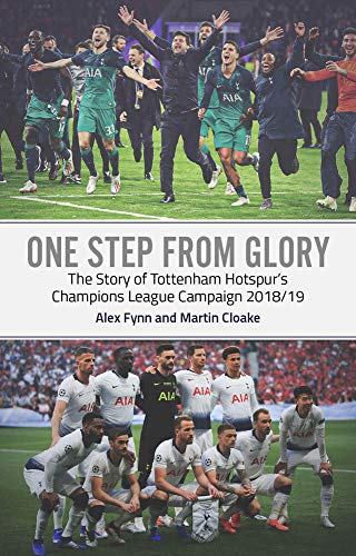 One Step from Glory: Tottenham Hotspur's Champions League Campaign 2018/19: Tottenham's 2018/19 Champions League