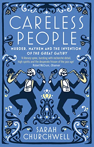 Careless People : Murder, Mayhem and the Invention of The Great Gatsby