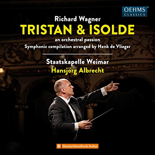 Staatskapelle Weimar; Hansjorg - Richard Wagner: Tristan und Isolde - an orchestral passion [CD]