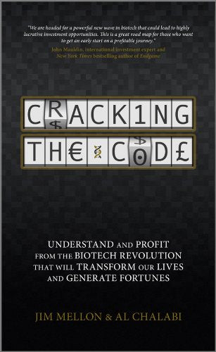 Cracking the Code: Understand and Profit from the Biotech Revolution That Will Transform Our Lives and Generate Fortunes