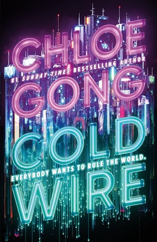 Coldwire : the start of a thrilling new dystopian series from the SUNDAY TIMES bestselling author of IMMORTAL LONGINGS