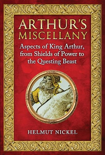 Arthur's Miscellany : Aspects of King Arthur, From Shields of Power to the Questing Beast