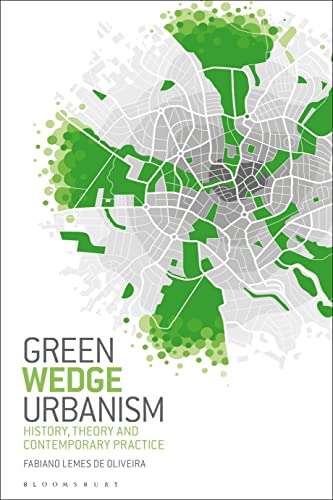 Green Wedge Urbanism : History, Theory and Contemporary Practice