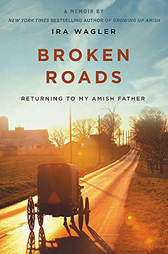Broken Roads : Returning to My Amish Father