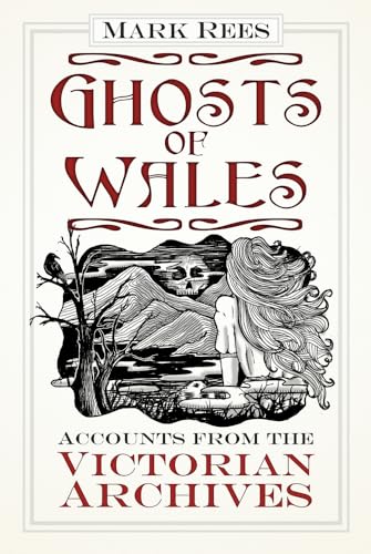 Ghosts of Wales : Accounts from the Victorian Archives