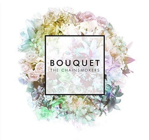 CD cover for The Chainsmokers’ “Bouquet” featuring a floral arrangement.