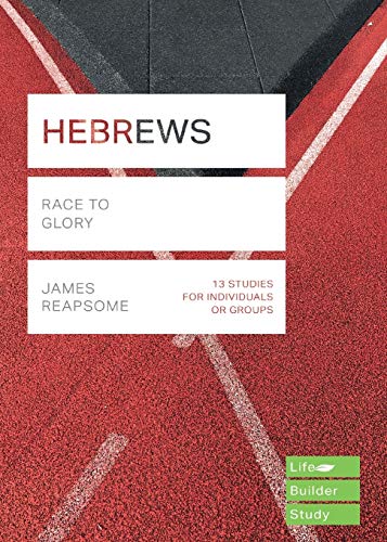 Hebrews (Lifebuilder Study Guides): Race to Glory (Lifebuilder Bible Study Guides) (Lifebuilder Bible Study Guides, 46)