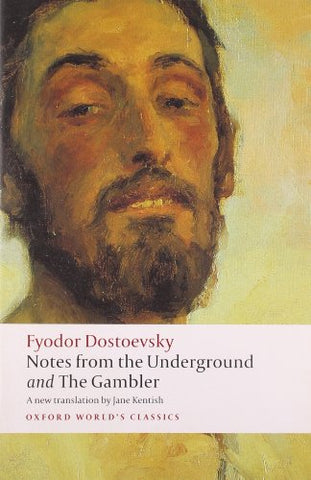 Notes from the Underground, and The Gambler: WITH The Gambler (Oxford World's Classics)