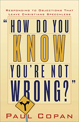 How Do You Know You`re Not Wrong? – Responding to Objections That Leave Christians Speechless