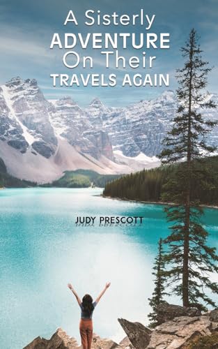 A Sisterly Adventure : On Their Travels Again