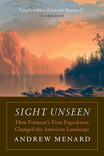 Sight Unseen: How Fremonts First Expedition Changed the American Landscape
