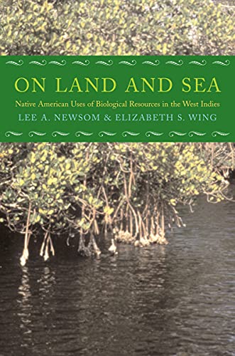 On Land and Sea : Native American Uses of Biological Resources in the West Indies