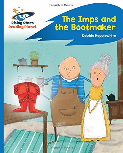 Reading Planet - The Imps and the Bootmaker - Blue: Rocket Phonics (Rising Stars Reading Planet)