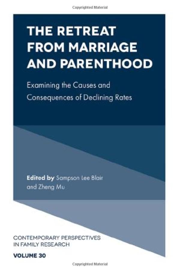 The Retreat from Marriage and Parenthood : Examining the Causes and Consequences of Declining Rates