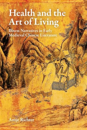 Health and the Art of Living: Illness Narratives in Early Medieval Chinese Literature