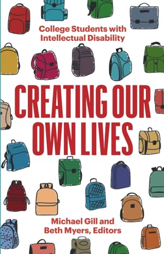 Creating Our Own Lives : College Students with Intellectual Disability