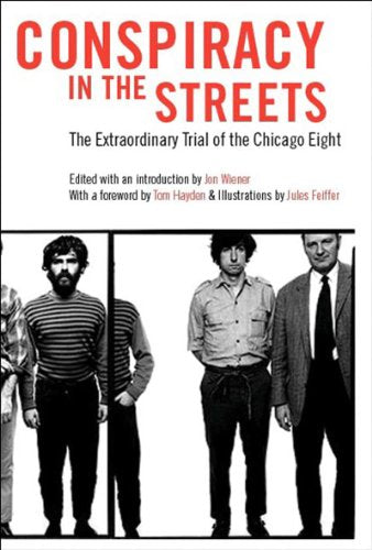 Conspiracy In The Streets: The Extraordinary Trial of the Chicago Eight