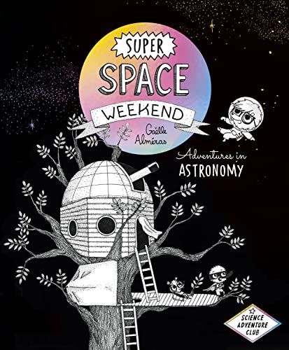 Super Space Weekend: Adventures in Astronomy (Science Adventure Club)
