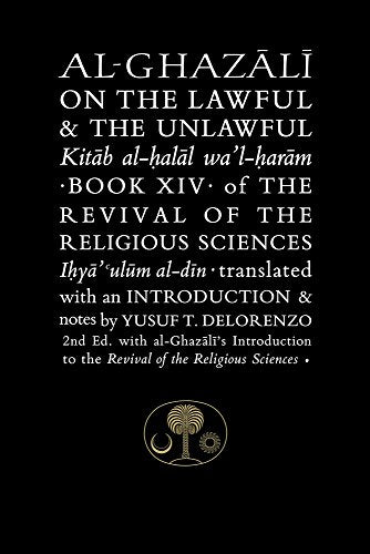 Al-Ghazali on the Lawful and the Unlawful: Book XIV of the Revival of the Religious Sciences (The Islamic Texts Society's al-Ghazali Series)