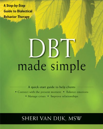 DBT Made Simple: A Step-by-Step Guide to Dialectical Behavior Therapy (The New Harbinger Made Simple Series)