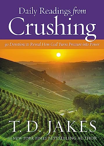 Daily Readings from Crushing (Devotional) : 90 Devotions to Reveal How God Turns Pressure into Power
