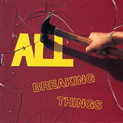 Album cover for "All - Breaking Things" featuring a hammer smashing red glass.