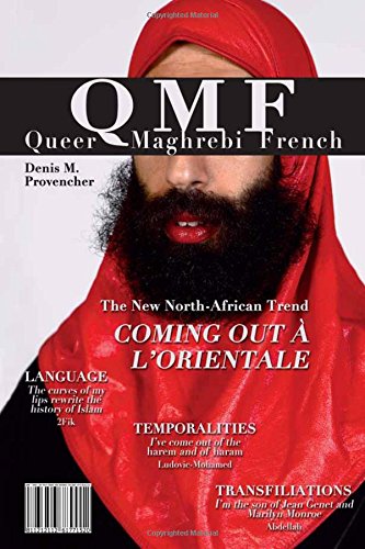 Queer Maghrebi French (Contemporary French and Francophone Cultures): Language, Temporalities, Transfiliations