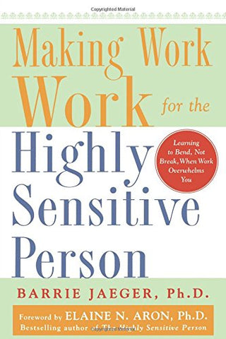 Making Work Work for the Highly Sensitive Person