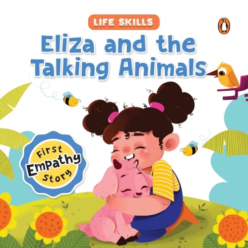 Eliza and the Talking Animals (Life Skills Series) : First Empathy Story | An Illustrated Storybook for Children, Teaching Valuable Lessons in Compassion and Empathy | Book for 5+ [Penguin Early Learn