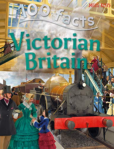 100 Facts Victorian Britain (100 Facts On...)