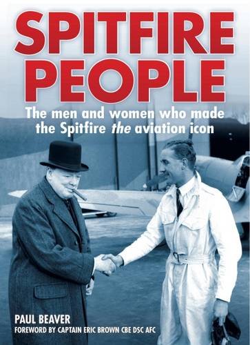 Spitfire People : The Men and Women Who Made the Spitfire the Aviation Icon
