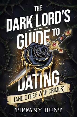 The Dark Lord's Guide to Dating (and Other War Crimes) : Volume 1