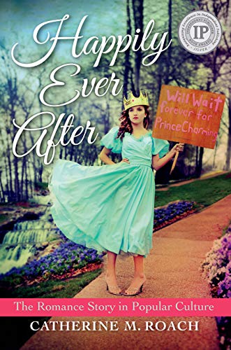 Happily Ever After: The Romance Story in Popular Culture