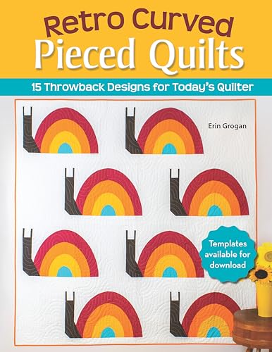 Retro Curved Pieced Quilts : 15 Throwback Designs for Today's Quilter