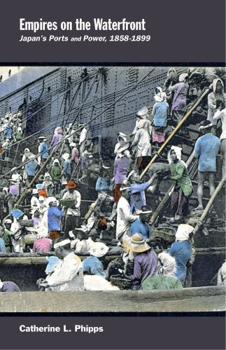 Empires on the Waterfront: Japans Ports and Power